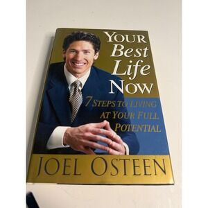 Your Best Life Now 7 Steps to Living at Your Full Potential Joel Osteen